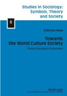 Towards the World Culture Society di Elzbieta Halas edito da Lang, Peter GmbH