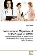 International Migration of SHPs-Project of KWESI di KWESI ASABIR edito da VDM Verlag