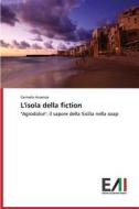 L'isola Della Fiction di Assenza Carmelo edito da Edizioni Accademiche Italiane