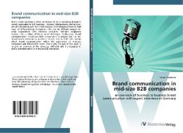 Brand communication in mid-size B2B companies di Laura Anderson edito da AV Akademikerverlag