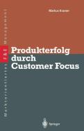 Produkterfolg durch Customer Focus di Markus S. Kramer edito da Springer Berlin Heidelberg