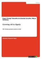 Growing old in dignity di Benedito De Almeida Carvalho, Marco Honsberg, Eugen Stumpf edito da GRIN Verlag