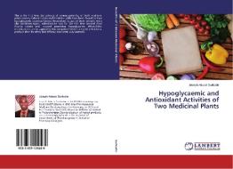 Hypoglycaemic and Antioxidant Activities of Two Medicinal Plants di Joseph Adusei Sarkodie edito da LAP Lambert Academic Publishing