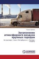 Zagryaznenie Atmosfernogo Vozdukha Krupnykh Gorodov di Zubkova Polina edito da Lap Lambert Academic Publishing