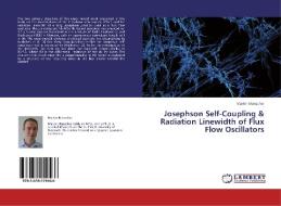 Josephson Self-Coupling & Radiation Linewidth of Flux Flow Oscillators di Martin Manscher edito da LAP Lambert Academic Publishing