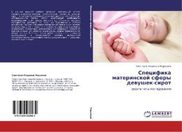 Spetsifika Materinskoy Sfery Devushek-sirot di Mironova Svetlana Igorevna edito da Lap Lambert Academic Publishing