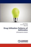Drug Utilization Patterns of Asthmatics di Sam Thamby, Bernice Ting Juling, Chooi Jing edito da LAP Lambert Academic Publishing