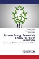 Biomass Energy: Renewable Energy For Power Generation di Samodini Nevase, Chittaranjan Gangde, Sandip Gangil edito da LAP Lambert Academic Publishing