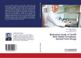Biological study of Schiff Base Metal Complexes derived from Drugs di Iftikhar Hussain Bukhari, MUHAMMAD ARIF, Mohammad Saeed Iqbal edito da LAP Lambert Academic Publishing