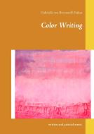 Color Writing di Gabrielle von Bernstorff-Nahat edito da Books on Demand