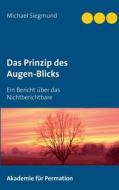 Das Prinzip Des Augen-blicks di Michael Siegmund edito da Books On Demand