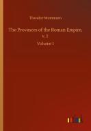 The Provinces of the Roman Empire, v. 1 di Theodor Mommsen edito da Outlook Verlag