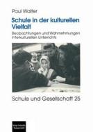 Schule in der kulturellen Vielfalt di Paul Walter edito da VS Verlag für Sozialwissenschaften