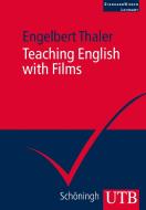Teaching English with Films di Engelbert Thaler edito da Schoeningh Ferdinand GmbH