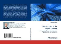 Virtual Violin in the Digital Domain di Jan-Markus Holm edito da LAP Lambert Acad. Publ.