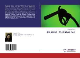 Bio-diesel : The Future Fuel di Akanksha Anand edito da LAP Lambert Academic Publishing