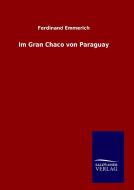 Im Gran Chaco von Paraguay di Ferdinand Emmerich edito da TP Verone Publishing