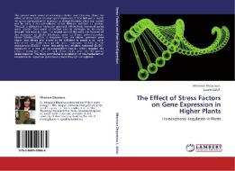 The Effect of Stress Factors  on Gene Expression in Higher Plants di Miroslava Zhiponova, Laszlo Szilak edito da LAP Lambert Academic Publishing