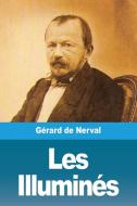 Les Illuminés di Gérard De Nerval edito da Prodinnova