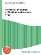 Territorial Evolution Of North America Since 1763 edito da Book On Demand Ltd.