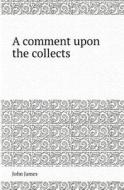 A Comment Upon The Collects di John James edito da Book On Demand Ltd.