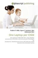 One Laptop per Child di Frederic P Miller, Agnes F Vandome, John McBrewster edito da Alphascript Publishing