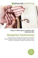 Bangorian Controversy di #Miller,  Frederic P. Vandome,  Agnes F. Mcbrewster,  John edito da Vdm Publishing House