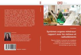 Systèmes organo-minéraux: rapport avec les métaux et radioéléments di Cecile Barbot edito da Editions universitaires europeennes EUE