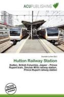 Hutton Railway Station edito da Acu Publishing