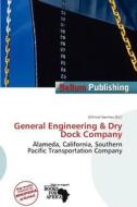 General Engineering & Dry Dock Company edito da Bellum Publishing