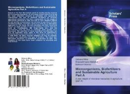 Microorganisms, Biofertilizers and Sustainable Agriculture Part A di Debasis Mitra, Bhaswatimayee Mahakur, Bahman Khoshru edito da Scholars' Press