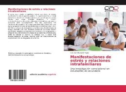 Manifestaciones de estrés y relaciones intrafamiliares di Luis Ivan Alvarado Tapia edito da Editorial Académica Española