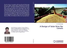 A Design of Solar Drier for Cereals di Sumit Dharmarao edito da LAP Lambert Academic Publishing