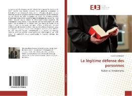 La légitime défense des personnes di Louis Guilleminot edito da Editions universitaires europeennes EUE