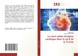 La mort subite d'origine cardiaque dans le nord de la Tunisie di Maha Shimi, Mohamed Allouche edito da ED UNIVERSITAIRES EUROPEENNES