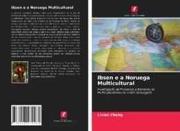 Ibsen E A Noruega Multicultural di Cheng Lixian Cheng edito da KS OmniScriptum Publishing