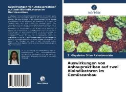 Auswirkungen von Anbaupraktiken auf zwei Bioindikatoren im Gemüseanbau di Z. Ghyslaine Olive Rakotomalala edito da Verlag Unser Wissen