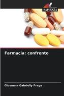 Farmacia: confronto di Giovanna Gabrielly Fraga edito da Edizioni Sapienza