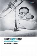 To Be or Not to Bop: Memorias de Dizzy Gillespie di Dizzy Gillespie, Al Fraser edito da Global Rhythm Press