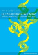 Get Your Power Back Now! di Anni Sennov, Carsten Sennov edito da Good Adventures Publishing