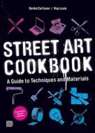 Street Art Cookbook: A Guide to Techniques and Materials di Benke Carlsson, Hop Louie edito da DOKUMENT FORLAG