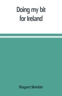 Doing my bit for Ireland di Margaret Skinnider edito da Alpha Editions