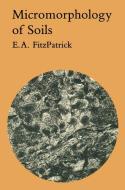 Micromorphology of Soils di E. A. Fitzpatrick edito da Springer Netherlands
