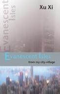 Evanescent Isles: From My City-Village di Xi Xu edito da HONG KONG UNIV PR