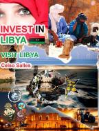 INVEST IN LIBYA - Visit Libya - Celso Salles di Celso Salles edito da Blurb, Inc.