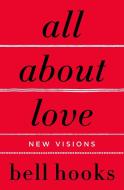 All about Love: New Visions di Bell Hooks edito da Harper Collins Publ. USA