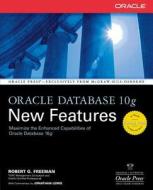 Oracle Database 10g New Features di Robert G. Freeman edito da OSBORNE