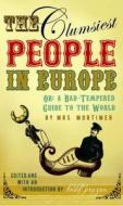 The Clumsiest People in Europe di Favell Lee Mortimer, Todd Pruzan edito da Cornerstone