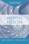 Mental Health di George Grant, Jerry L. Johnson edito da Pearson Education (us)