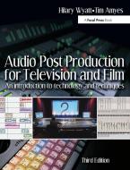 Audio Post Production for Television and Film di Hilary Wyatt, Tim Amyes edito da Taylor & Francis Ltd
